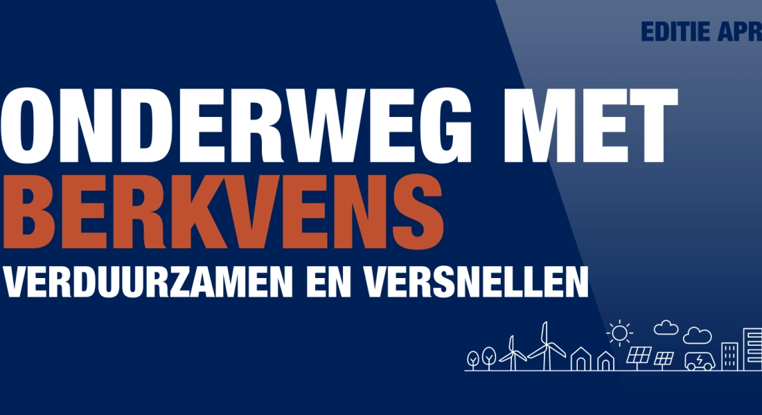 Onderweg met Berkvens: verduurzamen en versnellen
