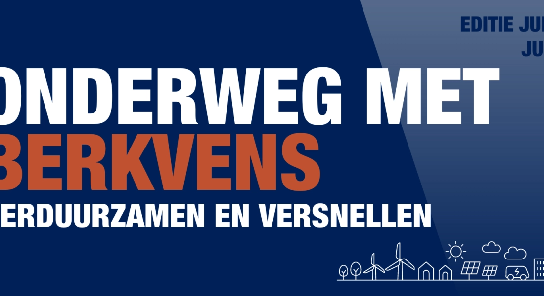 Onderweg met Berkvens: verduurzamen en versnellen