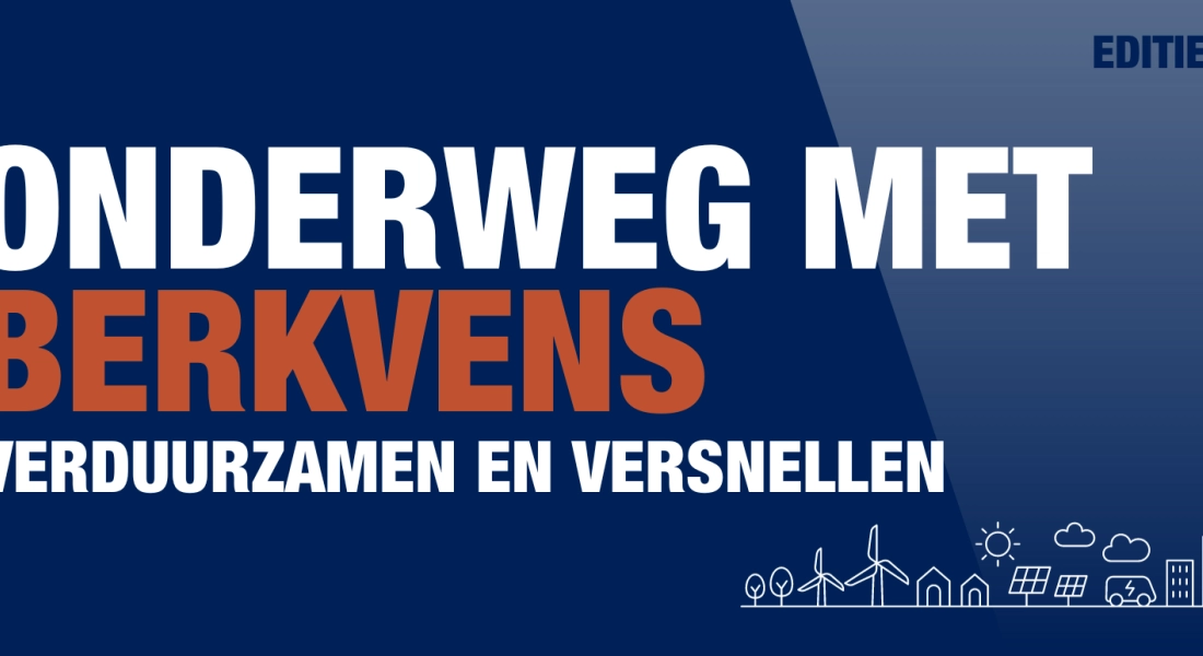 Onderweg met Berkvens: verduurzamen en versnellen